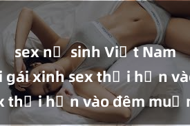 sex nữ sinh Việt Nam Cặp đôi gái xinh sex thổi hồn vào đêm muộn