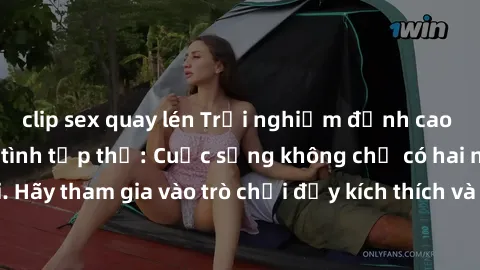 clip sex quay lén Trải nghiệm đỉnh cao với hành động làm tình tập thể: Cuộc sống không chỉ có hai người. Hãy tham gia vào trò chơi đầy kích thích và mới mẻ này ngay hôm nay!
