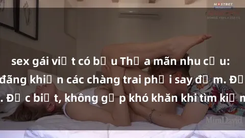 sex gái việt có bầu Thỏa mãn nhu cầu: Gái Việt Nam dâm đãng khiến các chàng trai phải say đắm. Đặc biệt, không gặp khó khăn khi tìm kiếm sự mãn nguyện.