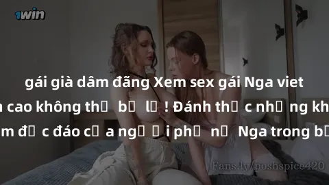 gái già dâm đãng Xem sex gái Nga vietsub cực phê, đỉnh cao không thể bỏ lỡ! Đánh thức những khoái cảm độc đáo của người phụ nữ Nga trong bộ phim vietsub hấp dẫn này.
