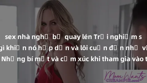 sex nhà nghỉ bị quay lén Trải nghiệm sex tập thể - Điều gì khiến nó hấp dẫn và lôi cuốn đến như vậy? Những bí mật và cảm xúc khi tham gia vào trò chơi đầy kích thích này.