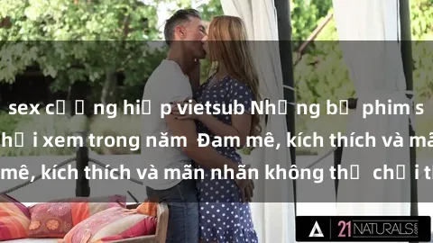 sex cưỡng hiếp vietsub Những bộ phim sex jav đỉnh cao phải xem trong năm  Đam mê, kích thích và mãn nhãn không thể chối từ!