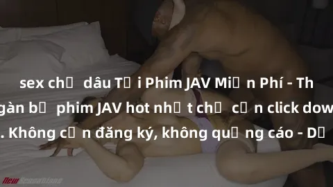 sex chị dâu Tải Phim JAV Miễn Phí - Thưởng thức hàng ngàn bộ phim JAV hot nhất chỉ cần click download. Không cần đăng ký, không quảng cáo - Dễ dàng tải về và xem online!