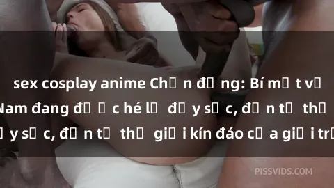sex cosplay anime Chấn động: Bí mật về sex nữ sinh Việt Nam đang được hé lộ đầy sốc, đến từ thế giới kín đáo của giới trẻ.
