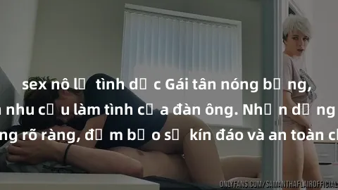 sex nô lệ tình dục Gái tân nóng bỏng, dâm đãng thỏa mãn nhu cầu làm tình của đàn ông. Nhận dạng không rõ ràng, đảm bảo sự kín đáo và an toàn cho trải nghiệm tuyệt vời.