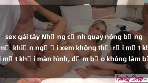 sex gái tây Những cảnh quay nóng bỏng trong phim sex bà mẹ khiến người xem không thể rời mắt khỏi màn hình, đảm bảo không làm bạn thất vọng!
