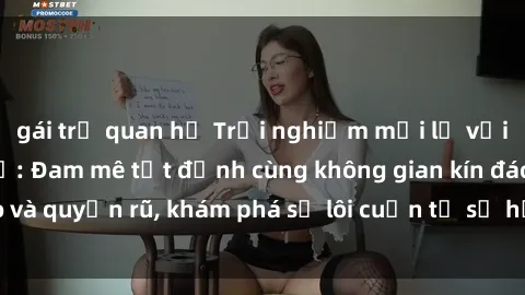 gái trẻ quan hệ Trải nghiệm mới lạ với sex phòng thay đồ: Đam mê tột đỉnh cùng không gian kín đáo và quyến rũ, khám phá sự lôi cuốn từ sự hấp dẫn của nơi này.