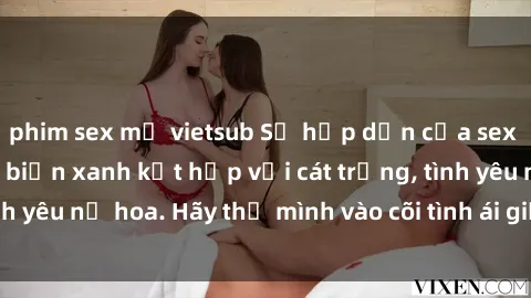 phim sex mỹ vietsub Sự hấp dẫn của sex bãi biển: Khi sóng biển xanh kết hợp với cát trắng, tình yêu nở hoa. Hãy thả mình vào cõi tình ái giữa sóng biển!