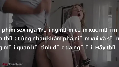 phim sex nga Trải nghiệm cảm xúc mới mẻ với làm tình tập thể: Cùng nhau khám phá niềm vui và sự mãnh liệt trong mối quan hệ tình dục đa người. Hãy thử ngay để biết cảm giác thú vị này!