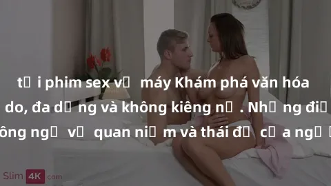 tải phim sex về máy Khám phá văn hóa sex Bắc Âu: Sự tự do, đa dạng và không kiêng nể. Những điều không ngờ về quan niệm và thái độ của người Bắc Âu đối với tình dục.