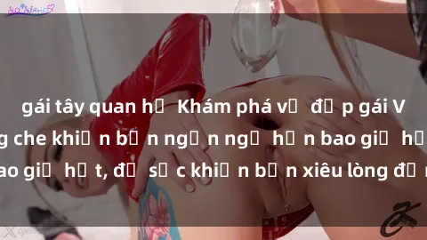 gái tây quan hệ Khám phá vẻ đẹp gái Việt Nam nude không che khiến bạn ngẩn ngơ hơn bao giờ hết, đủ sức khiến bạn xiêu lòng đến ngất ngây