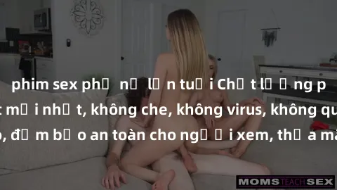 phim sex phụ nữ lớn tuổi Chất lượng phim sex cập nhật mới nhất, không che, không virus, không quảng cáo, đảm bảo an toàn cho người xem, thỏa mãn nhu cầu tình dục của bạn.