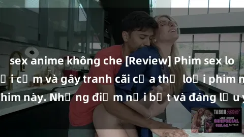 sex anime không che [Review] Phim sex loli: Đánh giá về sự gợi cảm và gây tranh cãi của thể loại phim này. Những điểm nổi bật và đáng lưu ý khi xem phim loli.