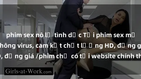 phim sex nô lệ tình dục Tải phim sex mới nhất cực nhanh không virus, cam kết chất lượng HD, đồng giá /phim chỉ có tại website chính thức. Đặt ngay!