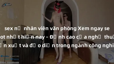 sex nữ nhân viên văn phòng Xem ngay sex video Việt Nam hot nhất hiện nay – Đỉnh cao của nghệ thuật diễn xuất và đạo diễn trong ngành công nghiệp phim người lớn tại đây!