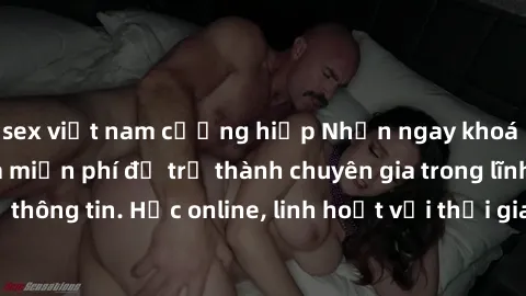 sex việt nam cưỡng hiếp Nhận ngay khoá học lập trình Java miễn phí để trở thành chuyên gia trong lĩnh vực công nghệ thông tin. Học online, linh hoạt với thời gian, không giới hạn địa điểm. Đăng ký nga