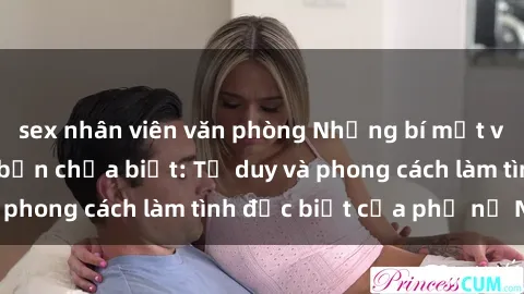sex nhân viên văn phòng Những bí mật về sex gái Nga mà bạn chưa biết: Tư duy và phong cách làm tình đặc biệt của phụ nữ Nga