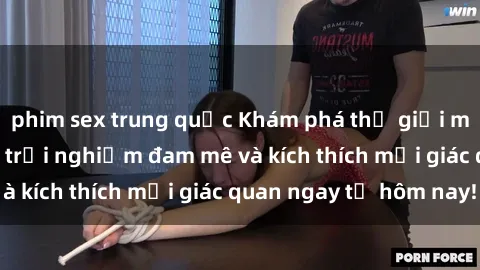 phim sex trung quốc Khám phá thế giới mới của sex online: trải nghiệm đam mê và kích thích mọi giác quan ngay từ hôm nay!