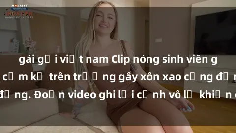 gái gọi việt nam Clip nóng sinh viên gây sốc: Hành động cấm kỵ trên trường gây xôn xao cộng đồng. Đoạn video ghi lại cảnh vô lễ khiến dư luận bức xúc.