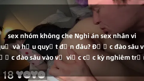 sex nhóm không che Nghi án sex nhân viên nhà hàng: Hậu quả và hậu quyết đến đâu? Được đào sâu vào vụ việc cực kỳ nghiêm trọng này.