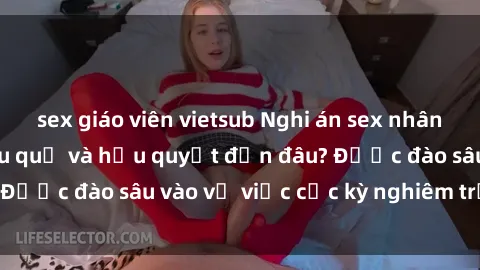 sex giáo viên vietsub Nghi án sex nhân viên nhà hàng: Hậu quả và hậu quyết đến đâu? Được đào sâu vào vụ việc cực kỳ nghiêm trọng này.