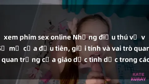xem phim sex online Những điều thú vị về sex ở Bắc Âu: Sự mở cửa đầu tiên, giới tính và vai trò quan trọng của giáo dục tình dục trong các quốc gia này.