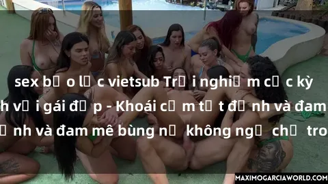 sex bạo lực vietsub Trải nghiệm cực kỳ thú vị khi làm tình với gái đẹp - Khoái cảm tột đỉnh và đam mê bùng nổ không ngờ chỉ trong một đêm!