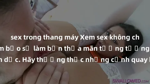sex trong thang máy Xem sex không che HD miễn phí đảm bảo sẽ làm bạn thỏa mãn tưởng tượng và nhu cầu tình dục. Hãy thưởng thức những cảnh quay hấp dẫn và mãnh liệt ngay bây giờ!