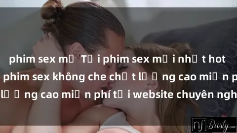 phim sex mỹ Tải phim sex mới nhất hot nhất - Xem và tải phim sex không che chất lượng cao miễn phí tại website chuyên nghiệp.