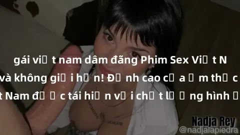 gái việt nam dâm đãng Phim Sex Việt Nam HD - Xem ngay và không giới hạn! Đỉnh cao của ẩm thực tình dục Việt Nam được tái hiện với chất lượng hình ảnh sắc nét. Hãy thưởng thức ngay!