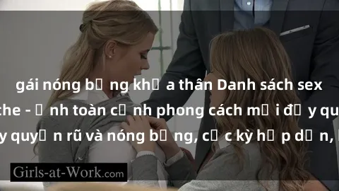 gái nóng bỏng khỏa thân Danh sách sex Việt Nam không che - Ảnh toàn cảnh phong cách mới đầy quyến rũ và nóng bỏng, cực kỳ hấp dẫn, không thể bỏ qua!