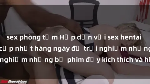 sex phòng tắm Hấp dẫn với sex hentai vietsub mới nhất, cập nhật hàng ngày để trải nghiệm những bộ phim đầy kích thích và hấp dẫn.